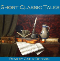 Short Classic Tales: From the Master Storytellers of the World