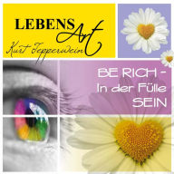 Lebensart: Be Rich - In der Fülle sein