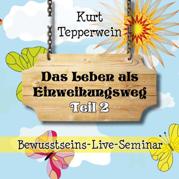 Bewusstseins-Live-Seminar: Das Leben als Einweihungsweg - Teil 2