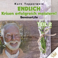 Endlich Krisen erfolgreich meistern! Seminar Life - Teil 2