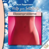 Hilfe zur Selbsthilfe: Blasenprobleme