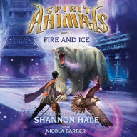 Fire and Ice : Spirit Animals, Book 4