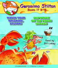 Geronimo Stilton: Books 17 amp; 18 : #17 Watch Your Whiskers, Stilton!; #18 Shipwreck on the Pirate Islands