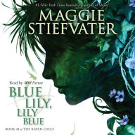 Blue Lily, Lily Blue : Book 3 of the Raven Cycle