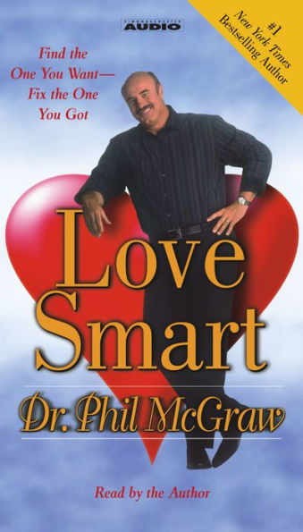 Love Smart: Find the One You Want- -Fix the One You Got (Abridged)