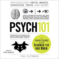 Psych 101 : Psychology Facts, Basics, Statistics, Tests, and More!