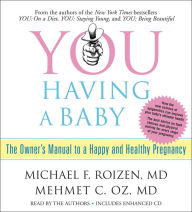 YOU: Having a Baby: The Owner's Manual to a Happy and Healthy Pregnancy (Abridged)