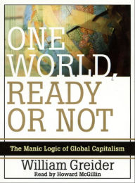 One World Ready or Not: The Manic Logic of Global Capitalism (Abridged)