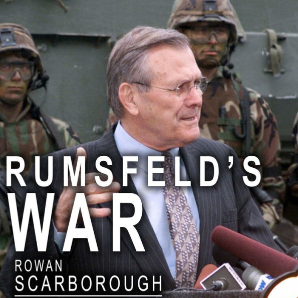 Rumsfeld's War: The Untold Story of America's Anti-Terrorist Commander