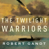 The Twilight Warriors: The Deadliest Naval Battle of World War II and the Men Who Fought It