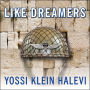 Like Dreamers: The Story of the Israeli Paratroopers Who Reunited Jerusalem and Divided a Nation