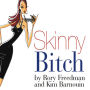 Skinny Bitch: A No-Nonsense, Tough-Love Guide for Savvy Girls Who Want to Stop Eating Crap and Start Looking Fabulous!