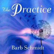 The Practice: Simple Tools for Managing Stress, Finding Inner Peace, and Uncovering Happiness