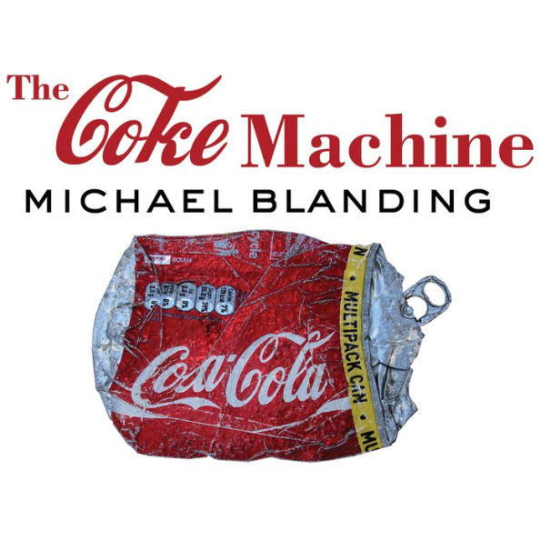 The Coke Machine: The Dirty Truth Behind the World's Favorite Soft Drink