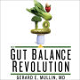 The Gut Balance Revolution: Boost Your Metabolism, Restore Your Inner Ecology, and Lose the Weight for Good!