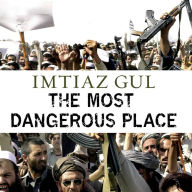 The Most Dangerous Place: Pakistan's Lawless Frontier