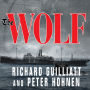 The Wolf: How One German Raider Terrorized the Allies in the Most Epic Voyage of WWI