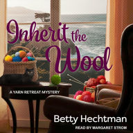 Inherit the Wool: A Yarn Retreat Mystery