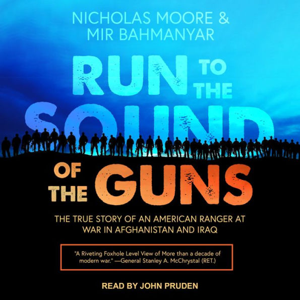 Run to the Sound of the Guns: The True Story of an American Ranger at War in Afghanistan and Iraq