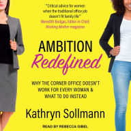 Ambition Redefined: Why the Corner Office Doesn't Work for Every Woman & What to Do Instead