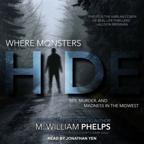 Where Monsters Hide: Sex, Murder, and Madness in the Midwest