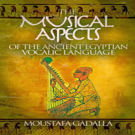 The Musical Aspects of the Ancient Egyptian Vocalic Language