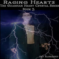 Raging Hearts: The Guardian Heart Crystal Book 3