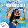 What Do Marine Biologists Do?