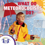 What Do Meteorologists Do?