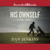 His Ownself: A Semi-Memoir