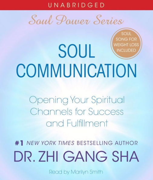 Soul Communication: Opening Your Spiritual Channels for Success and Fulfillment