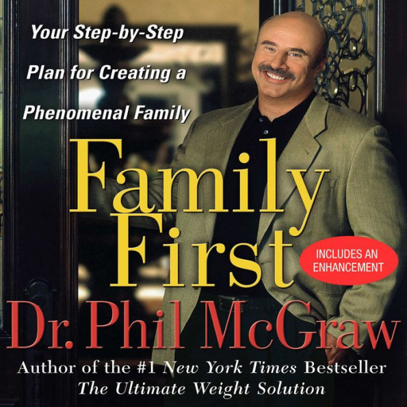 Family First: Your Step-By-Step Plan for Creating a Phenomenal Family (Abridged)