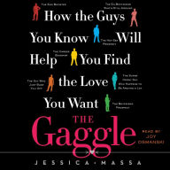 The Gaggle: How the Guys You Know Will Help You Find the Love You Want