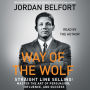 The Way of the Wolf: Straight Line Selling: Master the Art of Persuasion, Influence, and Success