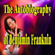 The Autobiography of Benjamin Franklin