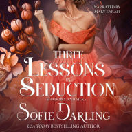 Three Lessons in Seduction: Shadows and Silk: Book One