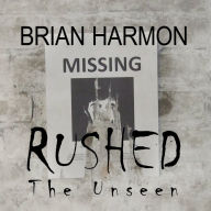 Rushed: The Unseen