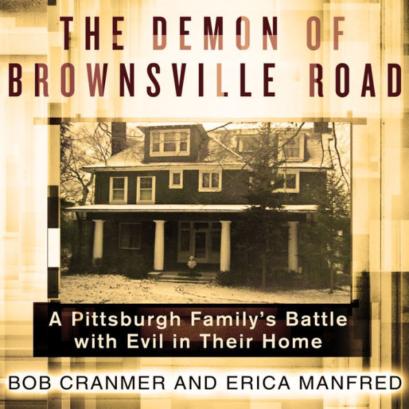 The Demon of Brownsville Road: A Pittsburgh Family's Battle with Evil in Their Home