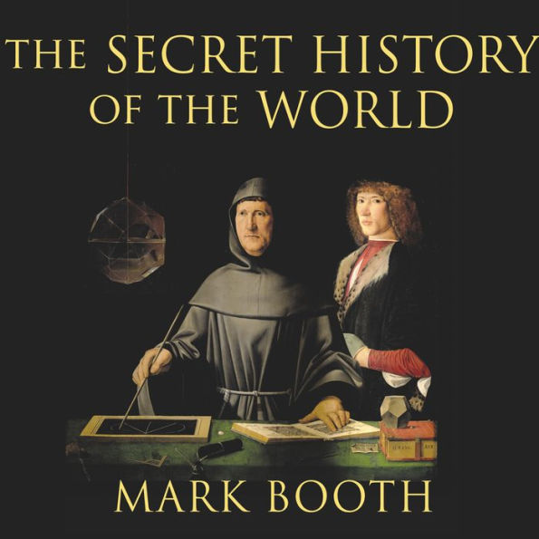The Secret History of the World: As Laid Down by the Secret Societies