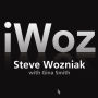 iWoz: How I Invented the Personal Computer and Had Fun Along the Way