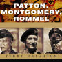 Patton, Montgomery, Rommel: Masters of War