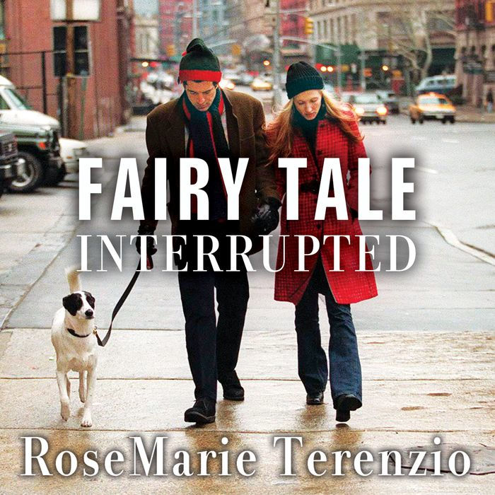 Fairy Tale Interrupted: A Memoir of Life, Love, and Loss