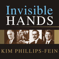 Invisible Hands: The Making of the Conservative Movement from the New Deal to Reagan