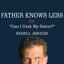 Father Knows Less, or: 