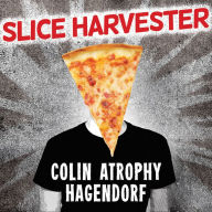 Slice Harvester: A Memoir in Pizza