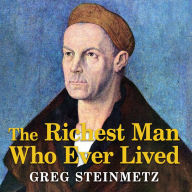 The Richest Man Who Ever Lived: The Life and Times of Jacob Fugger