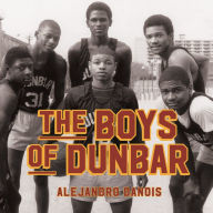 The Boys of Dunbar: A Story of Love, Hope, and Basketball