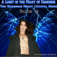 A Light in the Heart of Darkness: The Guardian Heart Crystal Book 4