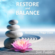 Restore and Balance: Restorative Yoga Class