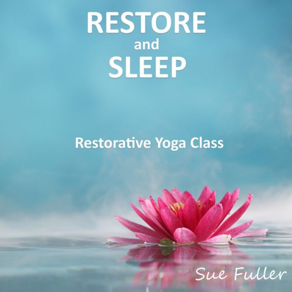 Restore and Sleep: Restorative Yoga Class